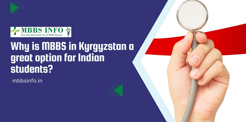 Why is MBBS in Kyrgyzstan a great option for Indian students?